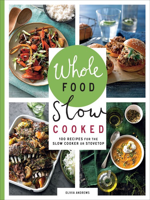 Title details for Whole Food Slow Cooked by Olivia Andrews - Available